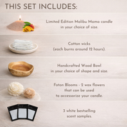 Product image highlighting Malibu Mama set contents: a limited edition Malibu Mama candle in your chosen size, cotton wicks with ~12-hour burn time each, a handcrafted wood bowl in your choice of shape and size, two Foton Blooms wax flowers, and three bestselling scent samples.