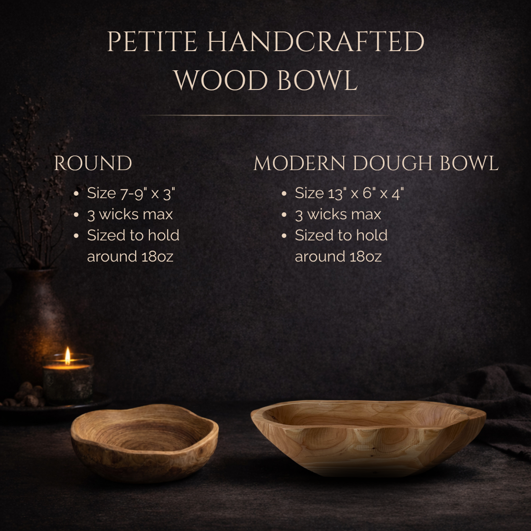 Comparison of petite handcrafted wood bowls, showcasing round (7–9" x 3") and modern dough bowl (13" x 6" x 4") styles. Each supports up to 3 wicks and holds approximately 18 oz of wax.